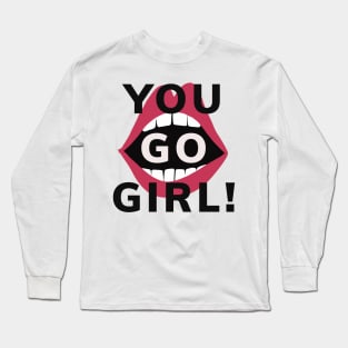 you go girl speak up Long Sleeve T-Shirt